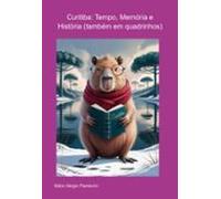 Curitiba: Tempo Memória E História (também Em Quadrinhos) (ebook)