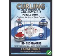 Curling Crossword Puzzle Book: Precision Ice Sports Word Puzzles for Fans and Winter Sports Enthusiasts | Large Print Activity Book with Solutions Inside