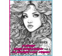 Curls & Currents: An Abstract Mermaid Empowerment Coloring Experience - Volume 1 (Curls & Currents Series)