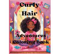 Curly Girl Adventures Coloring Book: Adorable illustrations for little girls with beautiful coily, curly hair