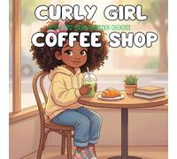 CURLY GIRL COFFEE SHOP: A Cozy Coloring Book (Curly Girl Series)