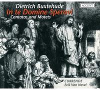 Currende Nevel, Erik Van - Buxtehude: In Te Domine Speravi (Cantatas & Motetes) / Currende