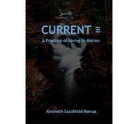 Current - A Practise of Living in Motion: Leading in a World of Constant Motion