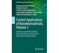 Current Applications of Nanobiomaterials, Volume 1: Exploring Sustainable Synthesis, Characterization, and Therapeutic Innovations in Nanomedicine