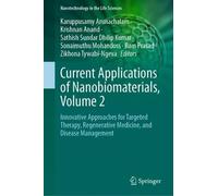 Current Applications of Nanobiomaterials, Volume 2: Innovative Approaches for Targeted Therapy, Regenerative Medicine, and Disease Management: 1 (Nanotechnology in the Life Sciences)