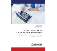 CURRENT ASPECTS IN ORTHODONTIC DIAGNOSIS: Bridging Conventional Wisdom and Modern Innovation in Diagnosis