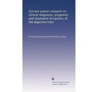 Current cancer research on clinical diagnosis, prognosis and treatment of cancers of the digestive tract