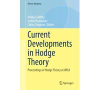 Current Developments in Hodge Theory: Proceedings of Hodge Theory at IMSA (Simons Symposia)