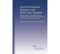 Current Economic Situation and Short-Run Outlook: Hearings before the United States Joint Economic Committee, Eighty-Sixth Congress, second session, on Dec. 7, 8, 1960
