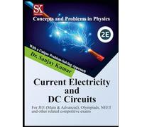 Current Electricity and DC Circuits (Concepts and Problems in Physics)