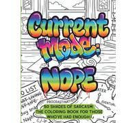 Current Mode: Nope - Sarcastic Coloring Book for Adults and Stressed-Out Women: 50 Funny Swear-Free Quotes and Snarky Sayings to Color Your Anger Away