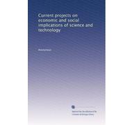 Current projects on economic and social implications of science and technology: Volume 1
