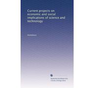 Current projects on economic and social implications of science and technology: Volume 10