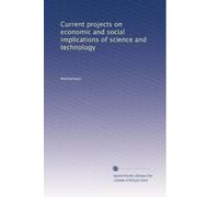 Current projects on economic and social implications of science and technology: Volume 4