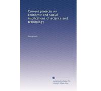 Current projects on economic and social implications of science and technology: Volume 9