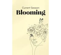 Current Season Blooming: Blank Lined Notebook for Personal Growth, Mental Clarity, and Journaling Through Life’s Transitions