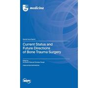 Current Status and Future Directions of Bone Trauma Surgery