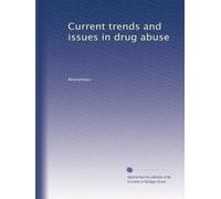 Current trends and issues in drug abuse: Volume 2