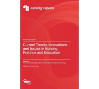 Current Trends, Innovations and Issues in Nursing Practice and Education