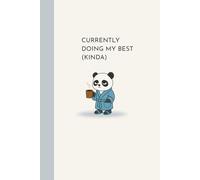 Currently Doing My Best (Kinda): A Funny Journal for Doing Your Best… Kinda - Cute, Relatable, and Perfect for Writing, Doodling, and Gifting.