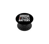Currently Operating On 1% Battery PopSockets PopGrip Adhesivo
