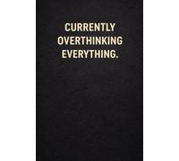 Currently Overthinking Everything Funny Overthinking Notebook | Minimalist Journal for Notes, School & Work: A humorous and relatable notebook for ... notebook, 100 pages, 6x9 format, matte cover