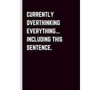 Currently Overthinking Everything...Including This Sentence.: Funny Gift Notebook Journal for Friends and Family