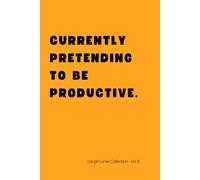 Currently pretending to be productive. Laugh Lines Collection - Vol. 6: Funny 6x9 Lined Notebook for Adults, Teens & Deep Thinkers.