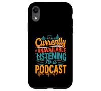 Currently Unavailable Listening to a Podcast Funny Carcasa para iPhone XR