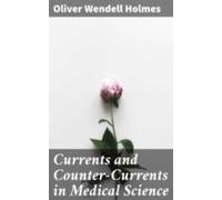 Currents And Counter-currents In Medical Science (ebook)