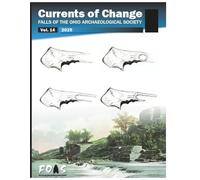 Currents of Change: Journal of the Falls of the Ohio Archaeological Society 2025 Volume 14