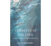 Currents of His Love: How the Father Shapes the Way We Attach, Relate, and Love (She Moves Like Water)