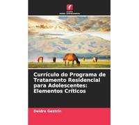 Currículo do Programa de Tratamento Residencial para Adolescentes: Elementos Críticos