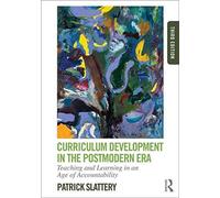 [Curriculum Development in the Postmodern Era: Teaching and Learning in an Age of Accountability] (By: Patrick Slattery) [published: September, 2012]