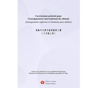 Curriculum general pour l'enseignement international du chinois - (enseignement superieur et formati: (Enseignement supérieur et formation pour adultes)
