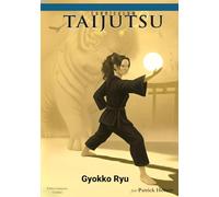 Curriculum Taijutsu: Gyokko Ryu: L'école du Tigre de Jade - edition francaise - couleur (Curriculum Taijutsu (FRANCAIS))