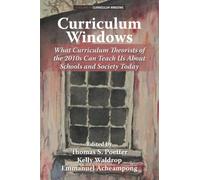 Curriculum Windows: What Curriculum Theorists of the 2010s Can Teach Us About Schools and Society Today