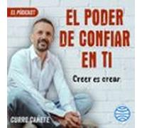 Curro Cañete. Creer Es Crear (3/10) (audiolibro)