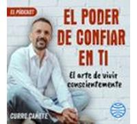 Curro Cañete. El Arte De Vivir Conscientemente (1/10) (audiolibro)