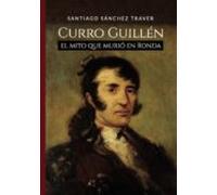 Curro Guillén El Mito Que Murio En Ronda