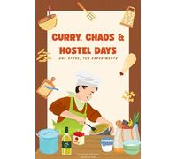 Curry, Chaos And Hostel Days: A Boy's Hostel Journal for Recipes, Budgeting & Memories, recipie book, cook book for hostel boys, college students, ... back to school gift (Indian Recipe books)