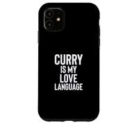 Curry is My Love Language Fun Food Design for Men Women Carcasa para iPhone 11