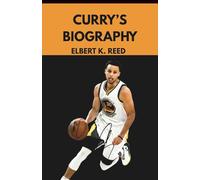 CURRY’S BIOGRAPHY: The Inspiring Life, Faith, and Game-Changing Legacy of Stephen Curry