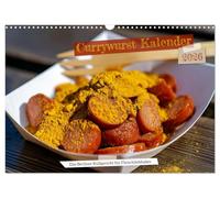 Currywurst Kalender - Das Berliner Kultgericht für Fleischliebhaber (Wandkalender 2026 DIN A3 quer), CALVENDO Monatskalender: Currywurst in voller ... - der Küchenkalender für Deutschland.