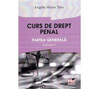 Curs de drept penal. Partea generala vol.1 - Angela Maria Tatu