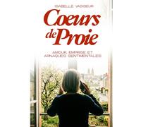 CŒURS DE PROIE: Amour, emprise et arnaques sentimentales