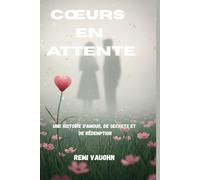 Cœurs en attente: Une histoire d'amour, de secrets et de rédemption
