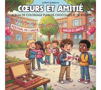 Cœurs et Amitié: Livre de Coloriage pour Enfants avec des Designs Joyeux de Cupidons Coquins, de Boîtes de Chocolats Gourmandes et d'Amis qui s'Échangent des Cartes et des Cadeaux à la Saint-Valentin