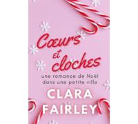 Cœurs et cloches: une romance de Noël dans une petite ville (Les douces romances de Pinewood)