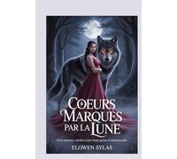 Cœurs marqués par la lune: Une romance sombre entre loup-garou et métamorphe